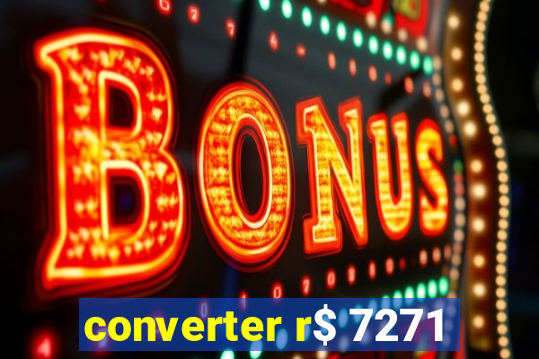 converter r$ 7271